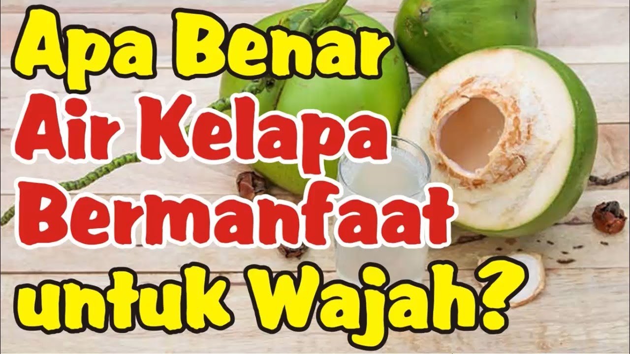 MANFAAT AIR KELAPA MUDA UNTUK WAJAH